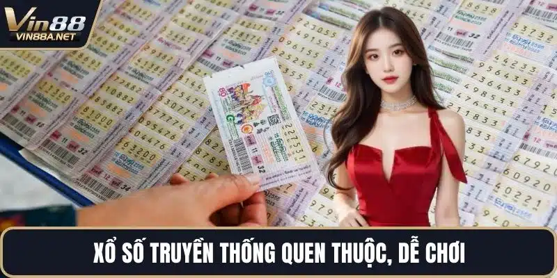 Xổ số truyền thống quen thuộc, dễ chơi