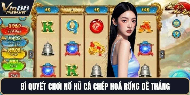 Bí quyết chơi nổ hũ cá chép hoá rồng dễ thắng