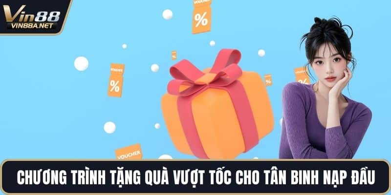 Chương trình tặng quà vượt tốc cho các tân binh nạp đầu