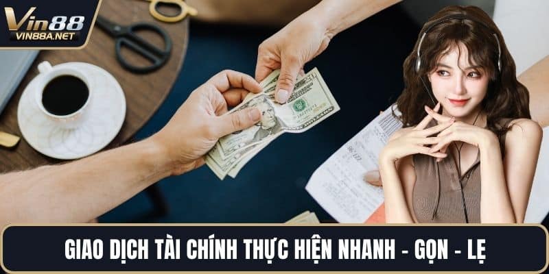 Giao dịch tài chính thực hiện nhanh - gọn - lẹ