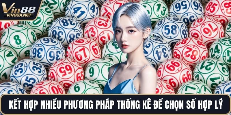Kết hợp nhiều phương pháp thống kê để chọn số hợp lý