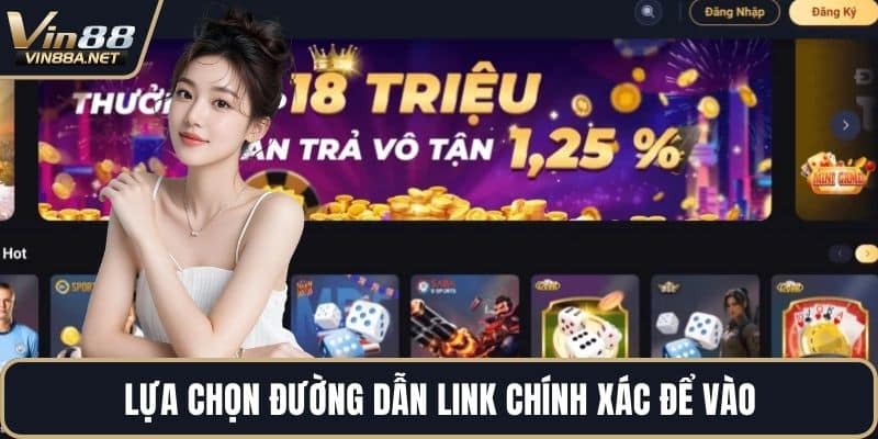 Lựa chọn đường dẫn link chính xác để vào