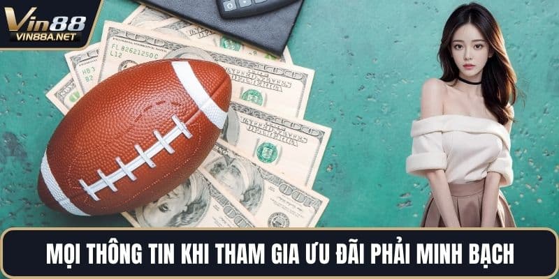 Mọi thông tin khi tham gia ưu đãi phải minh bạch